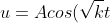 u= Acos(\sqrt{k}t)+ Bsin(\sqrt{k}t)